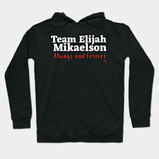 Team Elijah Mikaelson Hoodie